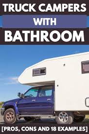 Maybe you would like to learn more about one of these? Truck Campers With A Bathroom Advantages Disadvantages And 18 Examples