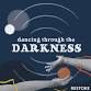 Dancing Through the Darkness event image