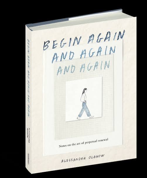 Begin Again, and Again, and Again by Alessandra Olanow | Hachette Book Group
