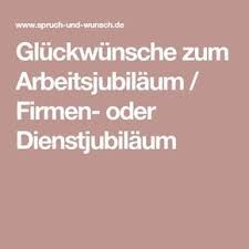 Gluckwunsche Zum Arbeitsjubilaum Firmen Oder Dienstjubilaum Spruche Zum Firmenjubilaum Gluckwunsche Zum Firmenjubilaum Gluckwunsche Zum Jubilaum
