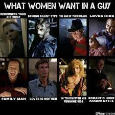 Brilliant Meme Lol Whatwomenwant Dating Men Horrornerd Instahorror Ilovehorror Horrorlover Hookedonhorr Funny Horror Love You Meme What Women Want