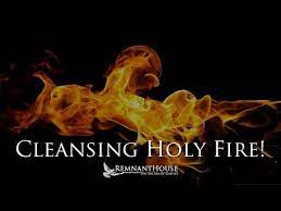 Cleansing Holy Fire Approaches Remnant House Bible Teachings Watch And Pray End Times News