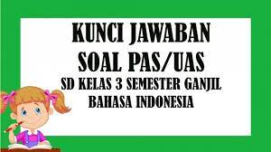 Berikut di bawah ini, soal uas/pas bahasa indonesia kelas 12 semester ganjil kurtilas edisi revisi dilengkapi kunci jawaban dengan pertanyaan dimulai dari nomor 1. Kunci Jawaban Soal Latihan Penilaian Akhir Semester Pas Uas Sd Kelas 3 Semester 1 Bahasa Indonesia Tribun Pontianak