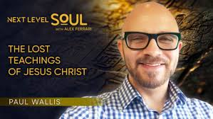 The Lost Teachings of Jesus Christ with Paul Wallis