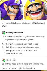 Just Some Totally Normal Pictures Of Waluigi And Wario ªtheweegeemeister Ok So Literally No One Has Guessed All The Things Ichanged In This Pic Surprisingly So Super Smash Bros Memes Funny Games
