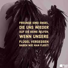 Freunde Sind Engel Die Uns Wieder Auf Die Beine Helfen Wenn Unsere Flugel Vergessen Haben Wie