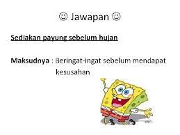 Sediakan payung sebelum hujan.~ hujan oh hujan.setiap titisanmu membasahi seluruh tubuhku yg kesejukan ini. Peribahasa Berhijrah Cuba Teka Peribahasa Apakah Yang Boleh