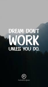 Desktop If You Can Dream It You Can Do It Wallpaper Dream Don T Work Unless You Do Inspirational Quotes Wallpapers Iphone Wallpaper Quotes Inspirational Motivational Quotes For Students