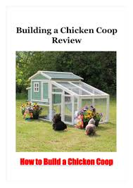 Chicken cooping has taken off in backyards all over the country, not only bringing food production closer to home, but enlightening lives with. Building A Chicken Coop Review