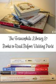 In My Francophile Library I Have Tons Of Books On France Paris French Culture Studying French Language And Plain Old Books In Frenc Visit Paris Books Paris