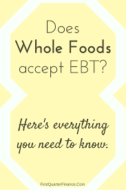 Does Whole Foods Accept Ebt Food Stamps Snap Wic Mostly Ebt Food Stamps Whole Food Recipes Food Stamps