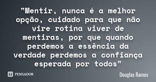 Douglas Ramos Frase Sobre Mentira Frase Mentira Frase De Confianca