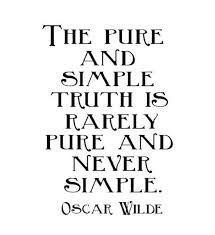 The Pure And Simple Truth Is Rarely Pure And Never Simple Oscar Wilde Quotes Quotable Quotes Oscar Wilde