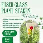 Inverness Art Co-Op Fused Glass Plant Stakes Workshop