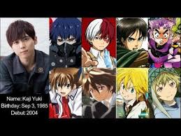 Maybe you would like to learn more about one of these? Voice Actor Focus Kaji Yuki Eren Todoroki Yukine Ayato Kouichi Meliodas Issei Shuu Anime