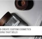 How to create custom cosmetic packaging that sells