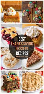 Here, 73 thanksgiving dessert recipes that will satisfy every one of your guests—even the picky ones. 30 Easy Thanksgiving Desserts Lil Luna