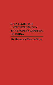 Strategies for Joint Ventures in the People's Republic of China: Sheng,  Chen Jai, Mathur, Ike: 9780275923549: Amazon.com: Books