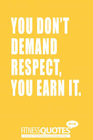 Earn Respect Fitness Quotes Get Motivated Get Fit Words Quotes Quotes And Notes Quotes