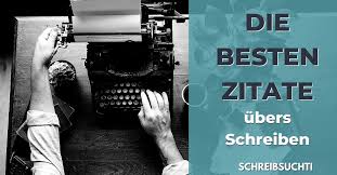 Schliess den heiligen zirkel dichter, schw;rt bei diesem goldnen wein: Die 51 Schonsten Zitate Ubers Schreiben Eine Subjektive Sammlung Der Besten Spruche Beruhmter Autoren Schreibsuchti
