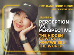 Ep. 41 ‣ Perception vs. Perspective: The Hidden Powers of How We See the  World — C-DANG