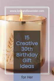Here are the best 30th birthday gifts for men. 15 Creative 30th Birthday Gift Ideas For Her In 2021 30th Birthday Gifts Romantic Birthday Gifts Birthday Presents For Her