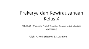 Siapa tau nanti jadi pebisnis yang hebat. Materi Pelajaran Prakarya Dan Kewirausahaan Kelas X