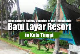 4, lorong pasak 2 taman pasak indah 81900 kota tinggi johor. Have A Grand Holiday Vacation At The Remarkable Batu Layar Resort In Kota Tinggi Johor Now