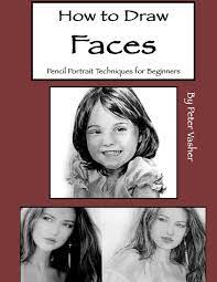 Draw amazingly accurate portraits starting today! How To Draw Faces Pencil Portrait Techniques For Beginners Paperback Walmart Com Walmart Com