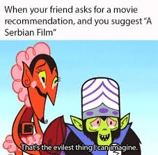 Maybe you would like to learn more about one of these? Best 30 A Serbian Film Fun On 9gag
