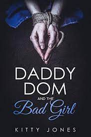 He loves her little unconditionally and wants to take a really good care of her. Daddy Dom And The Bad Girl Kindle Edition By Jones Kitty Literature Fiction Kindle Ebooks Amazon Com