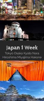 Japan Travel Itinerary And Things To Do For One Week Tokyo Osaka Nara Hiroshima Kyoto Miyajima And H Japan Travel Destinations Japan Travel Kyoto Travel