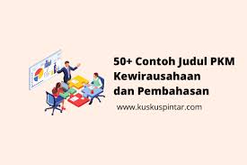 Karya tulis ilmiah uji kandungan nutrisi pada makanan. 50 Contoh Judul Pkm Kewirausahaan Dan Pembahasan
