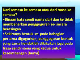 Contextual translation of dari semasa ke semasa into english. Tatabahasa Bahasa Melayu Ppt Download