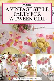 Tween Birthday Party Craft Ideas Tween Birthday Party Ideas Vintage Style Party For Tween Girl Tween Birthday Party Tween Birthday Tween Girl Birthday