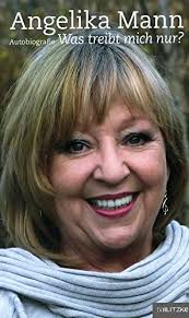 Angelika Mann: Was treibt mich nur?