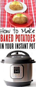 Pressure Cooker Baked Potatoes Instant Pot Recipe The Frugal Girls In 2020 Pressure Cooker Baked Potatoes Instant Pot Instant Pot Dinner Recipes