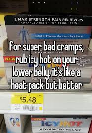 For Super Bad Cramps Rub Icy Hot On Your Lower Belly It Period Hacks Girl Life Hacks Life Hacks