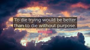 Var string = this isn\t a single quoted string; Lauren Destefano Quote To Die Trying Would Be Better Than To Die Without Purpose
