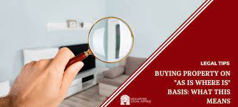 What does being sold as is where is mean? Buying Property On As Is Where Is Basis What This Means Singaporelegaladvice Com