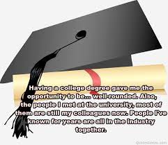 Whether you've been a student for a while or are just starting college, there will come a time when you'll need a little inspiration. College Graduation Quotes Quotesgram