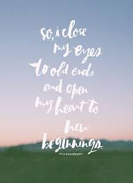 Maybe you put a couple of things together. Image Result For Quotes About Seeing New Things Quotes About Moving On In Life Beginning Quotes New Beginning Quotes