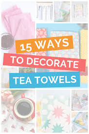 I love how the light. 15 Ways To Decorate Tea Towels Round Ups Mad In Crafts