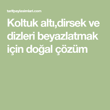 Koltuk Alti Dirsek Ve Dizleri Beyazlatmak Icin Dogal Cozum 2020 Bitkisel Tarifler Dogal Cilt Tedavileri