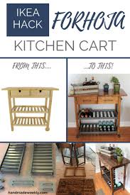 Ikea Forhoja Kitchen Cart Hack Handmade Weekly Ikea Kitchen Cart Ikea Forhoja Ikea Patio Furniture