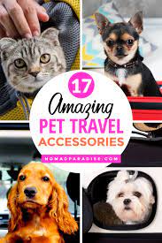 17 Pet Travel Accessories You Need To Get Nomad Paradise Pet Travel Accessories Pet Travel Dog Travel Accessories