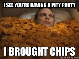 Pity Party Memes Google Search Pity Party One Of Those Days Success Is Not Final