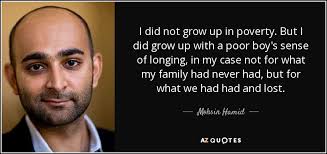 Mohsin Hamid Quote I Did Not Grow Up In Poverty But I Did