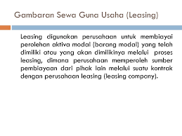 Leasing atau sewa guna usaha adalah kegiatan pembiayaan perusahaan dalam bentuk objek sewa guna usaha adalah barang modal dan pihak lessee memiliki hak opsi dengan harga berdasarkan nilai sisa. Sewa Guna Usaha Leasing Ppt Download