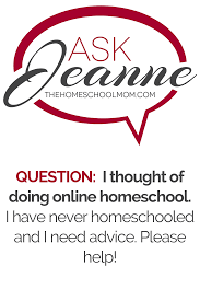 Doing our part to encourage and equip the homeschool parent. Ask Jeanne Online Homeschool Program Thehomeschoolmom